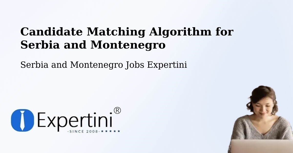Candidate Matching Algorithm Overview – Oshawa - Serbia and Montenegro Jobs Expertini
